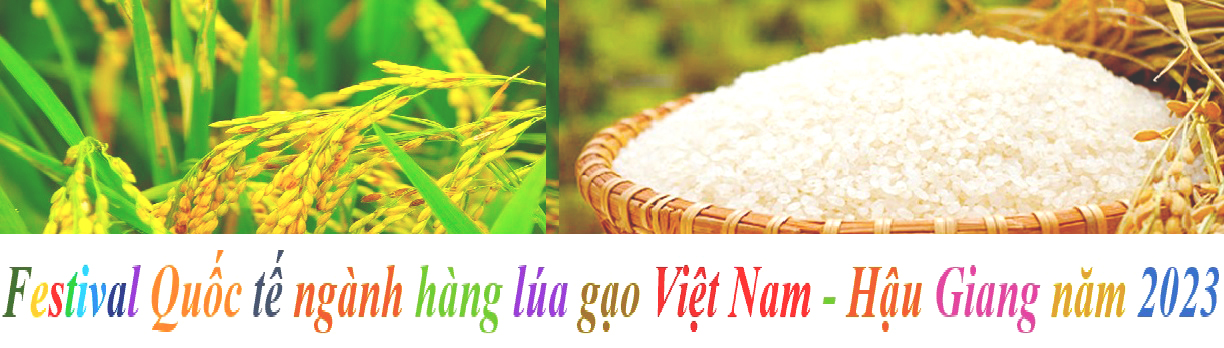 Festival Quốc tế ngành lúa gạo Việt Nam - Hậu Giang năm 2023